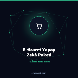 E-ticaret Yapay Zekâ Paketi — siborgai yapay zekâ sistemi