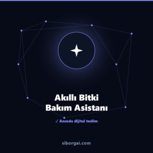 Akıllı Bitki Bakım Asistanı — siborgai yapay zekâ sistemi