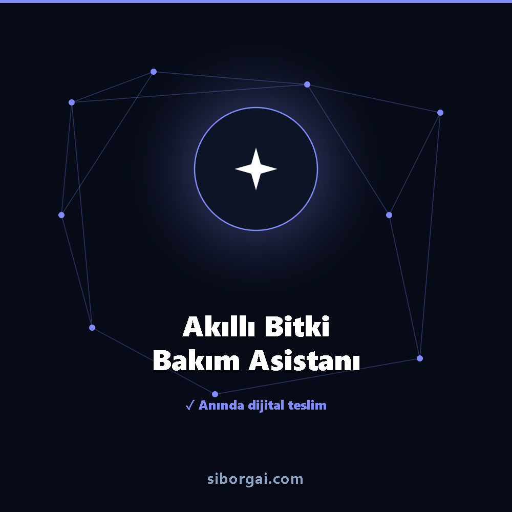 Akıllı Bitki Bakım Asistanı — siborgai yapay zekâ sistemi
