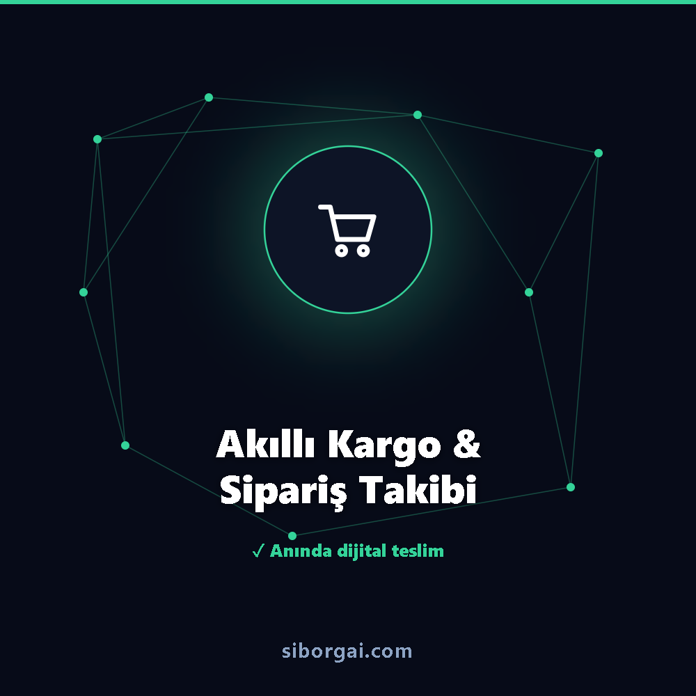 Akıllı Kargo & Sipariş Takibi — siborgai yapay zekâ sistemi