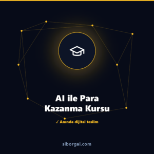 AI ile Para Kazanma Kursu — siborgai yapay zekâ sistemi