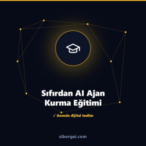 Sıfırdan AI Ajan Kurma Eğitimi — siborgai yapay zekâ sistemi
