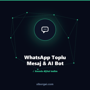 WhatsApp Toplu Mesaj & AI Bot — siborgai yapay zekâ sistemi
