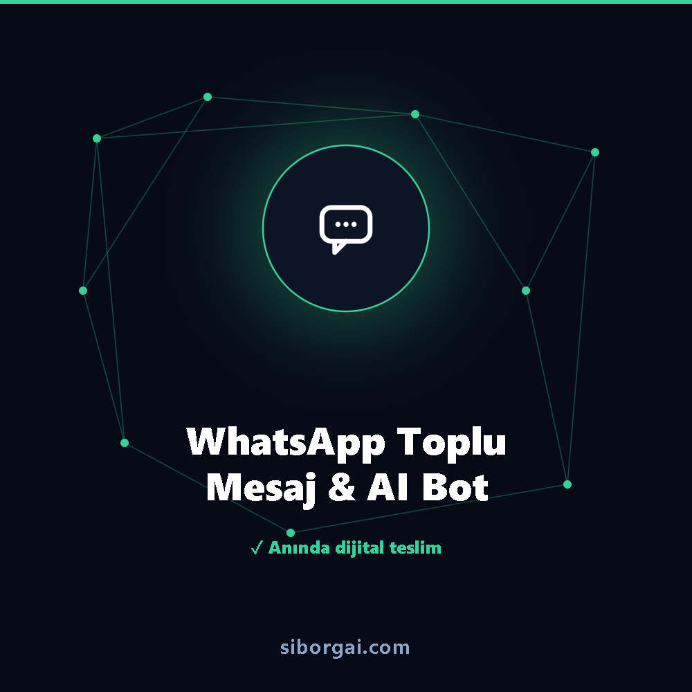 WhatsApp Toplu Mesaj & AI Bot — siborgai yapay zekâ sistemi