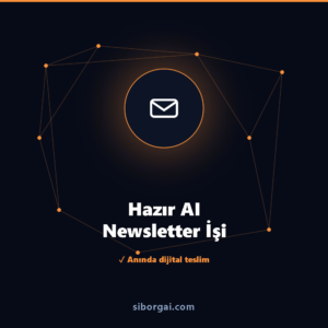 Hazır AI Newsletter İşi — siborgai yapay zekâ sistemi