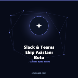 Slack & Teams Ekip Asistanı Botu — siborgai yapay zekâ sistemi