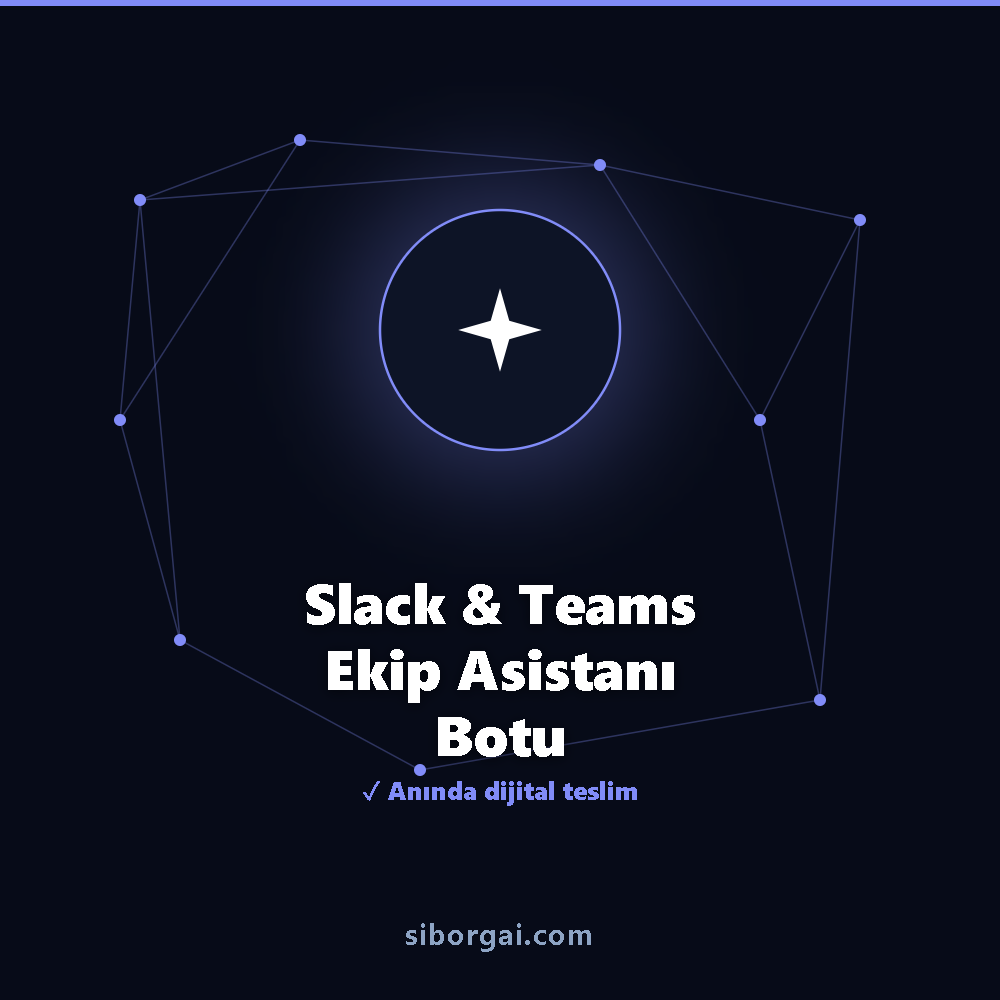 Slack & Teams Ekip Asistanı Botu — siborgai yapay zekâ sistemi