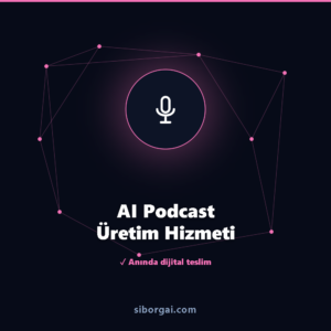 AI Podcast Üretim Hizmeti — siborgai yapay zekâ sistemi
